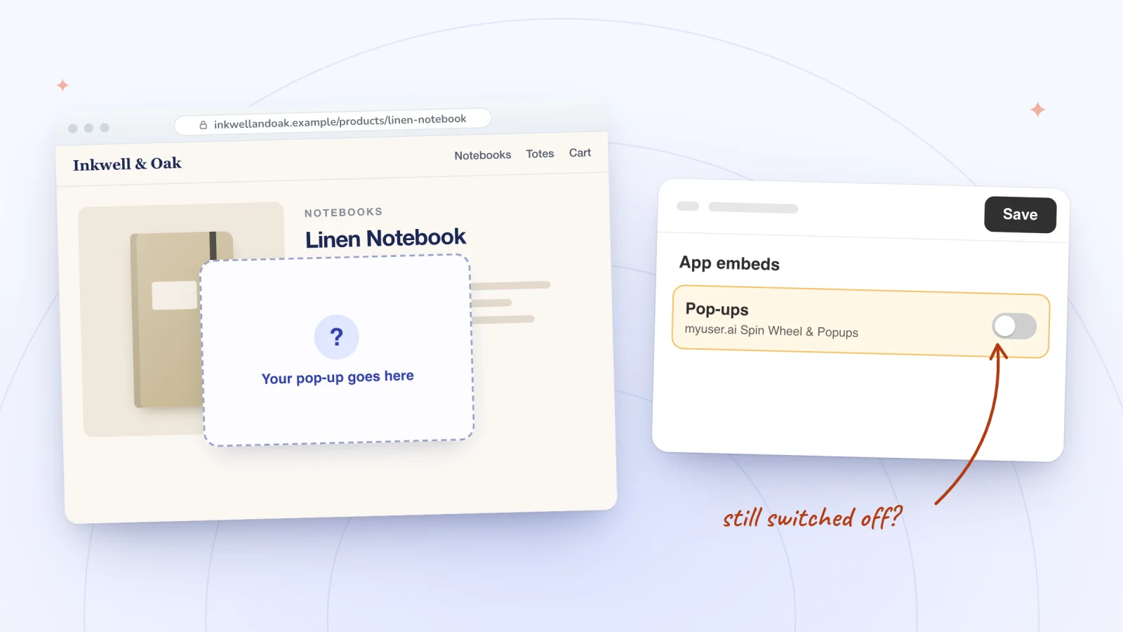 A store page at inkwellandoak.example/products/linen-notebook with a dashed empty space where the pop-up should be, beside a theme editor's App embeds panel with the Pop-ups switch off and a Save button