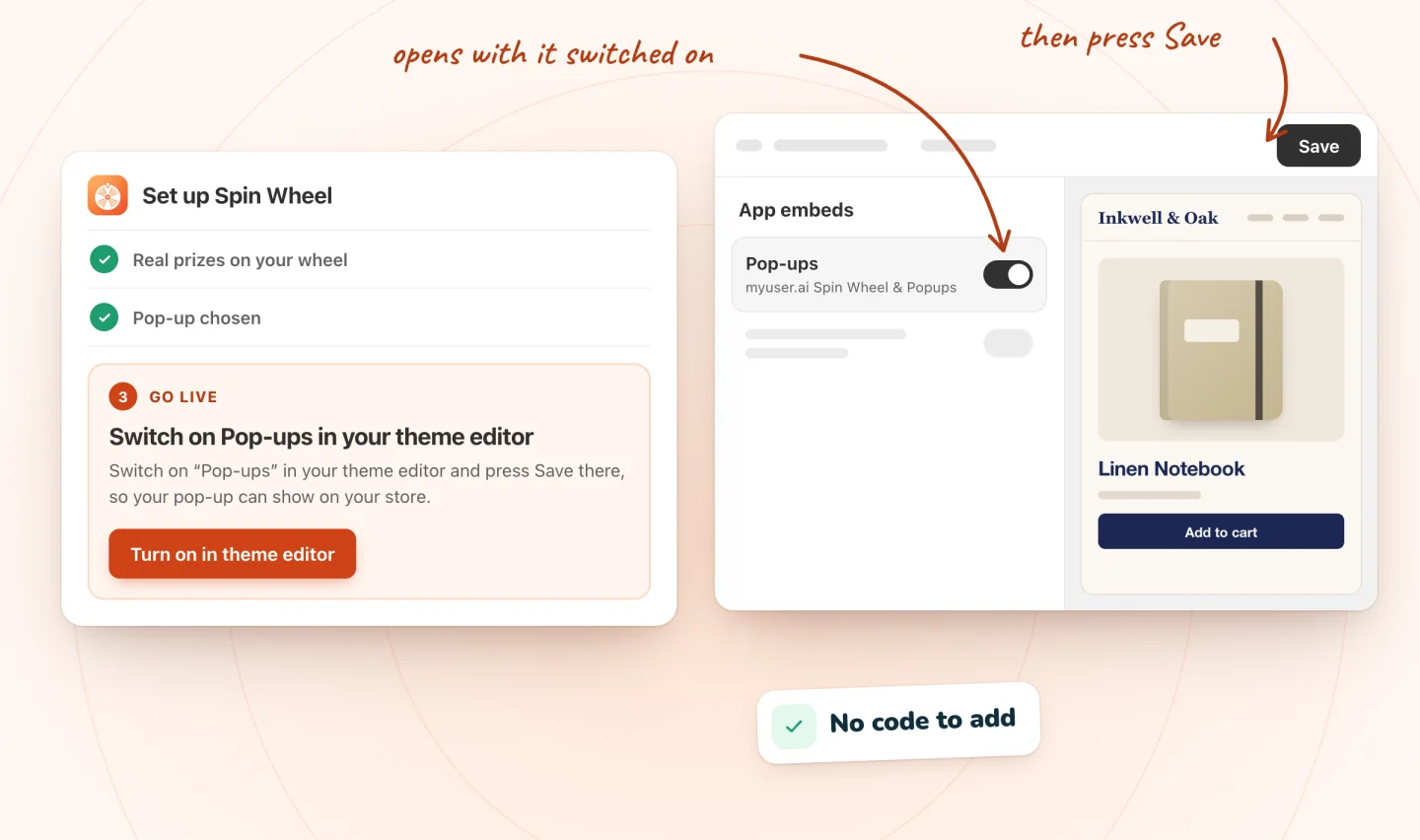 Spin Wheel's Home step Switch on Pop-ups in your theme editor with a Turn on in theme editor button, beside a theme editor's App embeds panel with Pop-ups switched on and Save at the top